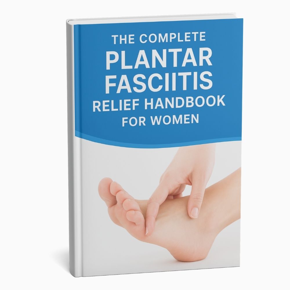 The Complete Plantar Fasciitis Relief Handbook for Women